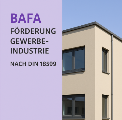 • BAFA Förderung für Wärmepumpen, Dämmung und erneuerbare Energien. BAFA-Förderung für die Gewerbeindustrie, nach DIN 18599, modernes Gebäude mit Fenstern.